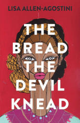 The Bread the Devil Knead - Lisa Allen-Agostini (ISBN: 9781912408993)