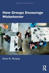 How Groups Encourage Misbehavior (ISBN: 9780367340292)