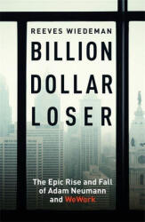Billion Dollar Loser: The Epic Rise and Fall of WeWork (ISBN: 9781529385083)