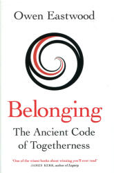 Owen Eastwood: Owen Eastwood: Belonging - The Ancient Code of Togetherness (ISBN: 9781529415063)