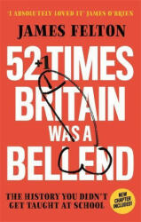 52 Times Britain Was a Bellend: The History You Didn't Get Taught at School (ISBN: 9780751582895)