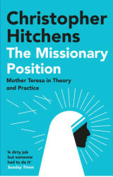 The Missionary Position - Christopher Hitchens (ISBN: 9781838952242)