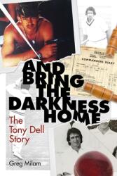 And Bring the Darkness Home: The Tony Dell Story (ISBN: 9781785318511)