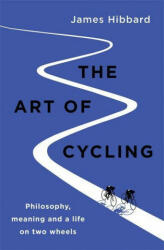 Art of Cycling - James Hibbard (ISBN: 9781529410266)