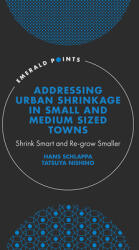 Addressing Urban Shrinkage in Small and Medium Sized Towns: Shrink Smart and Re-Grow Smaller (ISBN: 9781800436978)