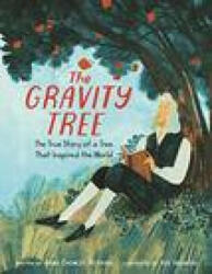 The Gravity Tree: The True Story of a Tree That Inspired the World (ISBN: 9780062967367)
