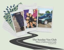The Sunday Van Club: Where a Faith Journey Leads (ISBN: 9780578888156)