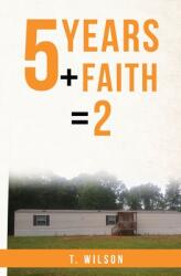 5 Years + Faith = 2 (ISBN: 9780578890906)
