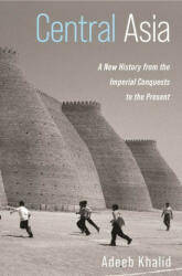 Central Asia - Adeeb Khalid (ISBN: 9780691161396)