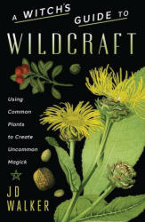 Witch's Guide to Wildcraft - Jd Walker (ISBN: 9780738765433)