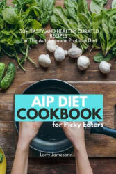 AIP Diet Cookbook For Picky Eaters (ISBN: 9781087873251)