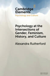 Psychology at the Intersections of Gender, Feminism, History, and Culture - Rutherford, Alexandra (ISBN: 9781108707145)