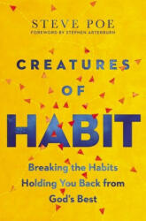 Creatures of Habit: Breaking the Habits Holding You Back from God's Best (ISBN: 9781400223428)