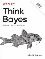 Think Bayes - Allen Downey (ISBN: 9781492089469)