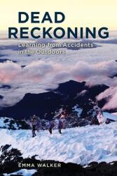 Dead Reckoning: Learning from Accidents in the Outdoors (ISBN: 9781493052783)