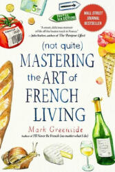 (Not Quite) Mastering the Art of French Living - Ann Mah (ISBN: 9781510765474)