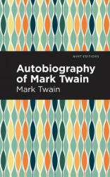 Autobiography of Mark Twain (ISBN: 9781513282077)