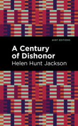 A Century of Dishonor (ISBN: 9781513282688)