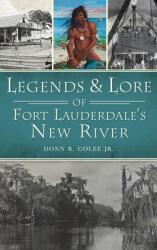 Legends and Lore of Fort Lauderdale's New River (ISBN: 9781540246110)