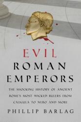 Evil Roman Emperors - Phillip Barlag (ISBN: 9781633886902)