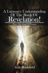 A Layman's Understanding Of The Book Of Revelation! (ISBN: 9781637954218)
