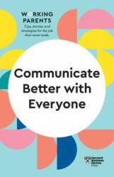 Communicate Better with Everyone (HBR Working Parents Series) - Daisy Dowling (ISBN: 9781647820831)