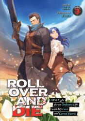 ROLL OVER AND DIE: I Will Fight for an Ordinary Life with My Love and Cursed Sword! (Light Novel) Vol. 3 - Kinta (ISBN: 9781648270888)