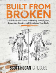 Built from Broken - Hogan Scott H Hogan (ISBN: 9781735728506)