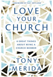 Love Your Church: 8 Great Things about Being a Church Member (ISBN: 9781784986087)