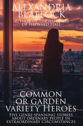 Common or Garden Variety Heroes (ISBN: 9781925749670)