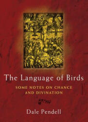 The Language of Birds: Some Notes on Chance and Divination (ISBN: 9781945147319)