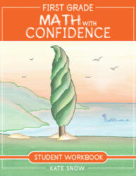 First Grade Math with Confidence Student Workbook - Kate Snow, Shane Klink, Itamar Katz (ISBN: 9781952469077)