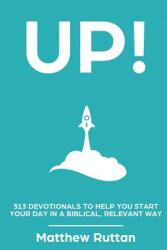 Up: 313 devotionals to help you start your day in a biblical relevant way (ISBN: 9781999423827)