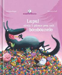 Lupul căruia îi plăceau prea mult bomboanele (ISBN: 9789733410911)