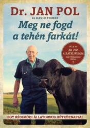Meg ne fogd a tehén farkát! (ISBN: 9786155492617)