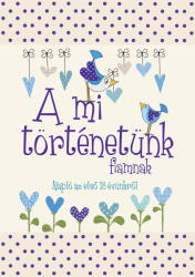 A mi történetünk - fiamnak (2021)