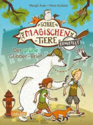 Die Schule der magischen Tiere ermittelt 1: Der grüne Glibber-Brief (Zum Lesenlernen) - Nina Dulleck (2020)