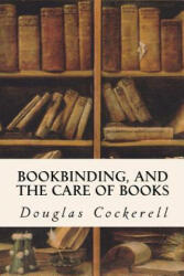 Bookbinding, and the Care of Books - Douglas Cockerell (2016)