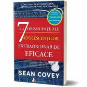 Cele 7 obisnuinte ale adolescentilor extraordinar de eficace - Sean Covey (ISBN: 9786069131923)
