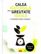 Calea naturala catre o greutate ideala - Norman W. Walker (ISBN: 9786065873780)