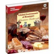 Ghidul gastronomic al Romaniei - Bucataria traditionala - Valentina Iordan (ISBN: 9786068403380)