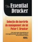 The essential Drucker. Selectie din lucrarile de management ale lui Peter F. Drucker (ISBN: 9789737284884)