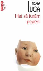 Hai sa furam pepeni - Nora Iuga (ISBN: 9789734656172)