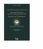 Transdisciplinary Approaches of the Dialogue Between Science, Art, and Religion in the Europe of Tomorrow: 9-11 September, 2007 - Sibiu, Romania - Basarab Nicolescu (ISBN: 9789736695964)