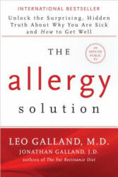 The Allergy Solution: Unlock the Surprising, Hidden Truth about Why You Are Sick and How to Get Well - Leo Galland, Jonathan Galland (ISBN: 9781401949419)