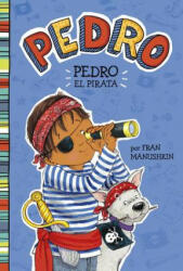 Pedro el Pirata = Pirate Pedro - Fran Manushkin, Tammie Lyon (ISBN: 9781515825227)