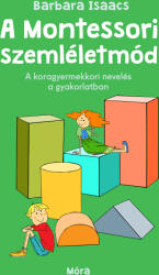 A Montessori-szemléletmód (ISBN: 9789634868217)