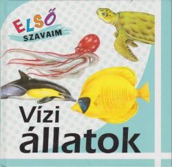Vízi állatok - Első ? szavaim - Antikvár (ISBN: 9789639747715)