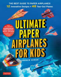 Ultimate Paper Airplanes for Kids - Andrew Dewar (ISBN: 9784805313633)