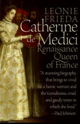 Catherine De Medici - Leonie Frieda (ISBN: 9780060744939)